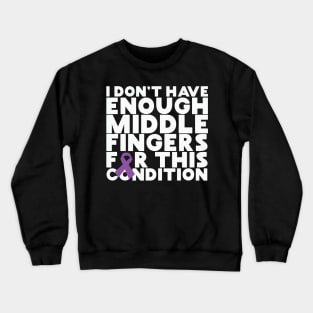 I Don't Have Enough Middle Fingers For This Condition Crewneck Sweatshirt